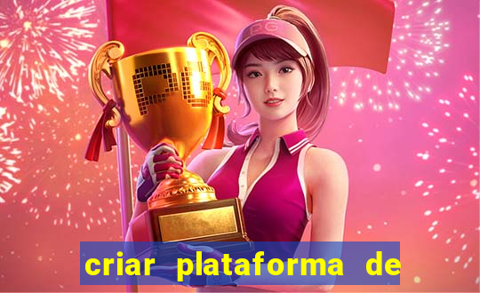 criar plataforma de jogos tigrinho